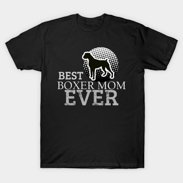 Best Boxer Mom Ever: Boxer Puppy Dog T-shirt for Women T-Shirt by bamalife